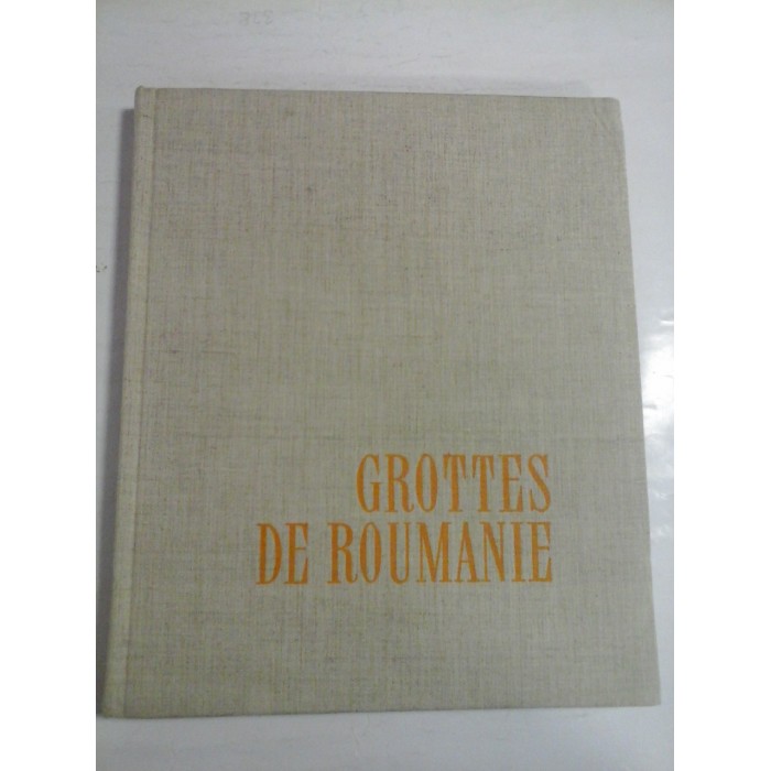 GROTTES DE ROUMANIE - MIHAI SERBAN, IOSIF VIEHMANN, DAN COMAN GROTTES DE ROUMANIE - MIHAI SERBAN, IOSIF VIEHMANN, DAN COMAN